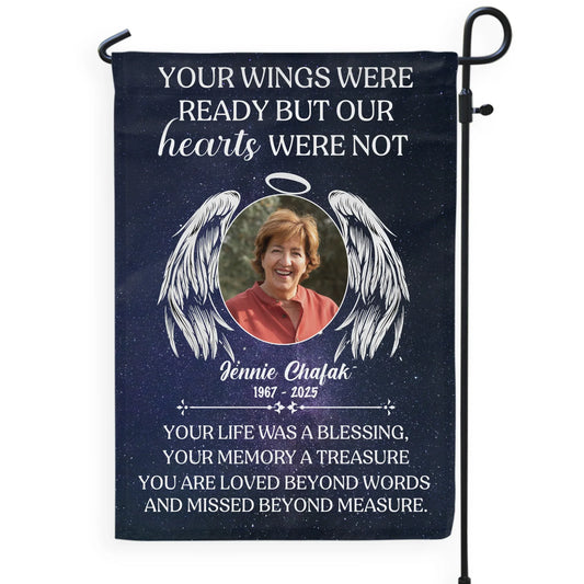 Your Wings Were Ready But Our Hearts Were Not - Personalized Garden Flag, Memorial Gift
