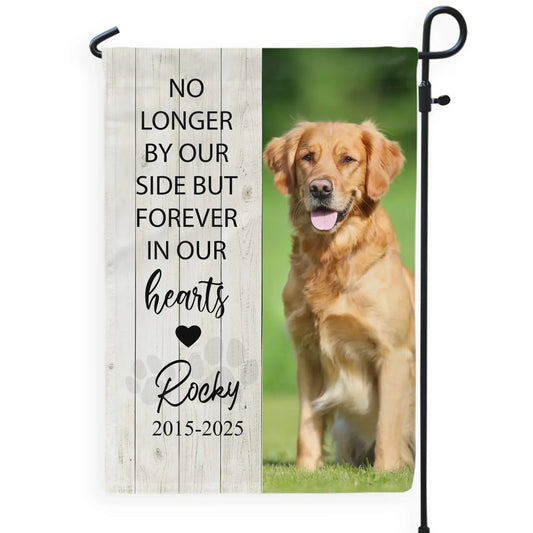 No Longer By Our Side But Forever In Our Hearts - Personalized Garden Flag, Loss Of Pet Gift