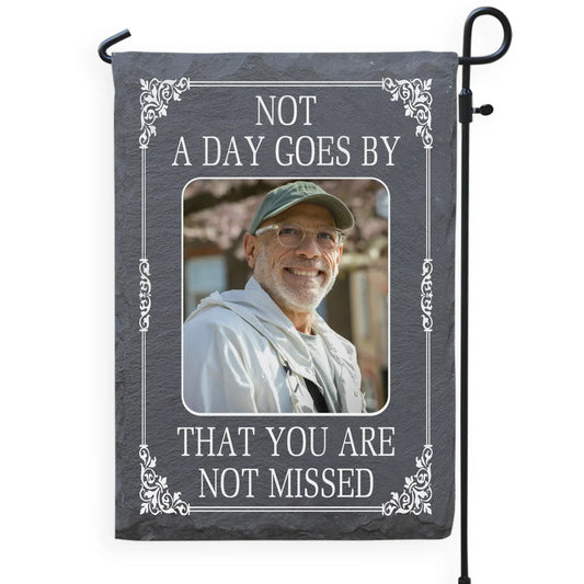 Not A Day Goes By That You Are Not Missed - Personalized Garden Flag, Memorial Gift