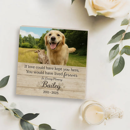 Personalized Pet Loss Gift – “If Love Could Have Kept You” Memorial Frame