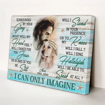 Christian Dog Memorial Canvas – I Can Only Imagine Wall Art - PersonalizedFury