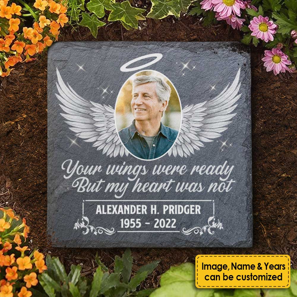 Your Wings Were Ready, But My Heart Was Not - Personalized Memorial Stone, Human Grave Marker - Upload Image, Memorial Gift, Sympathy Gift