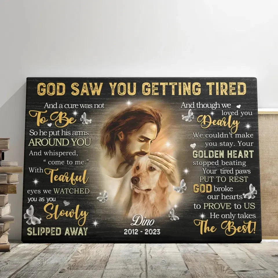 God Saw You Getting Tired – Personalized Dog Memorial Canvas with Photo - PersonalizedFury