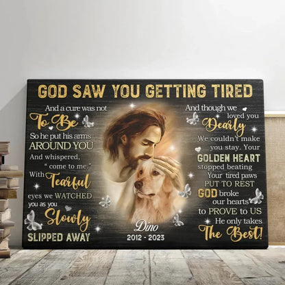 God Saw You Getting Tired – Personalized Dog Memorial Canvas with Photo - PersonalizedFury