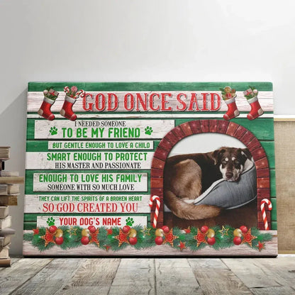 Christmas Dog Memorial Canvas – God Once Said, Custom Pet Photo Gift - PersonalizedFury