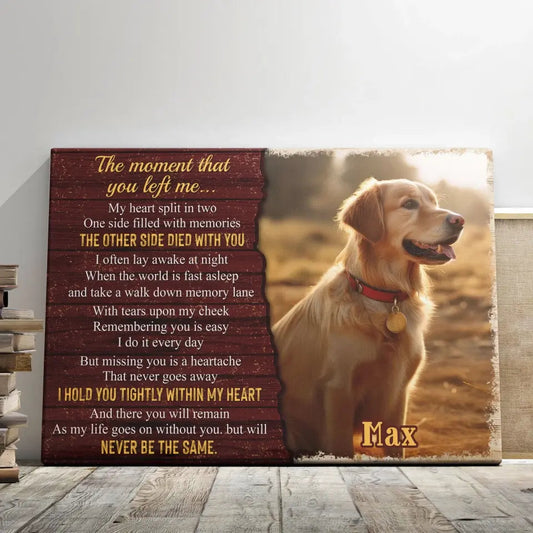Custom Dog Memorial Canvas - The Moment That You Left Me - PersonalizedFury