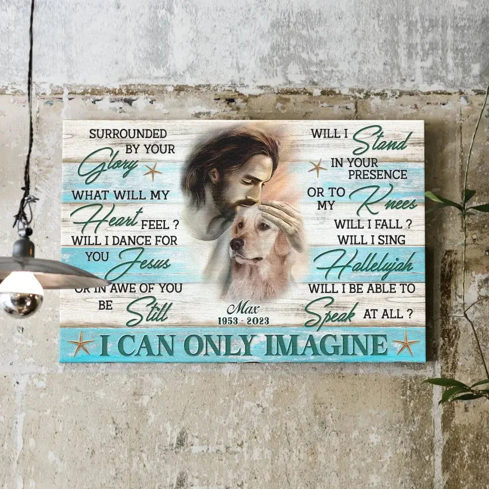 Christian Dog Memorial Canvas – I Can Only Imagine Wall Art - PersonalizedFury