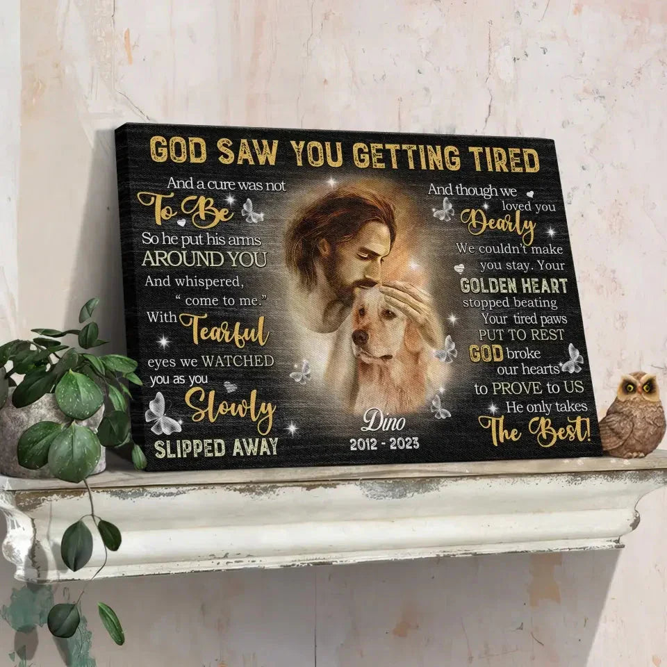 God Saw You Getting Tired – Personalized Dog Memorial Canvas with Photo - PersonalizedFury