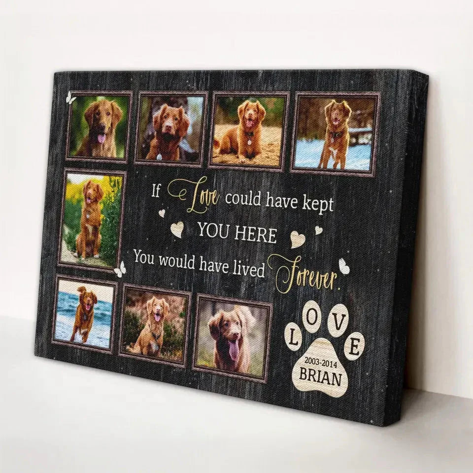 If Love Could Have Kept You Here – Dog Memorial Canvas with Photo Collage - PersonalizedFury