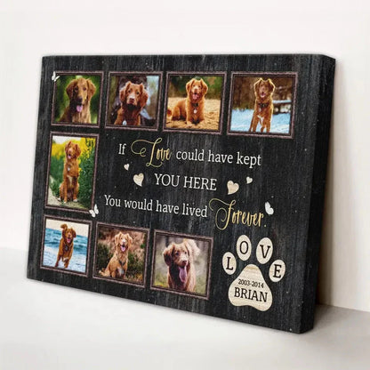 If Love Could Have Kept You Here – Dog Memorial Canvas with Photo Collage - PersonalizedFury