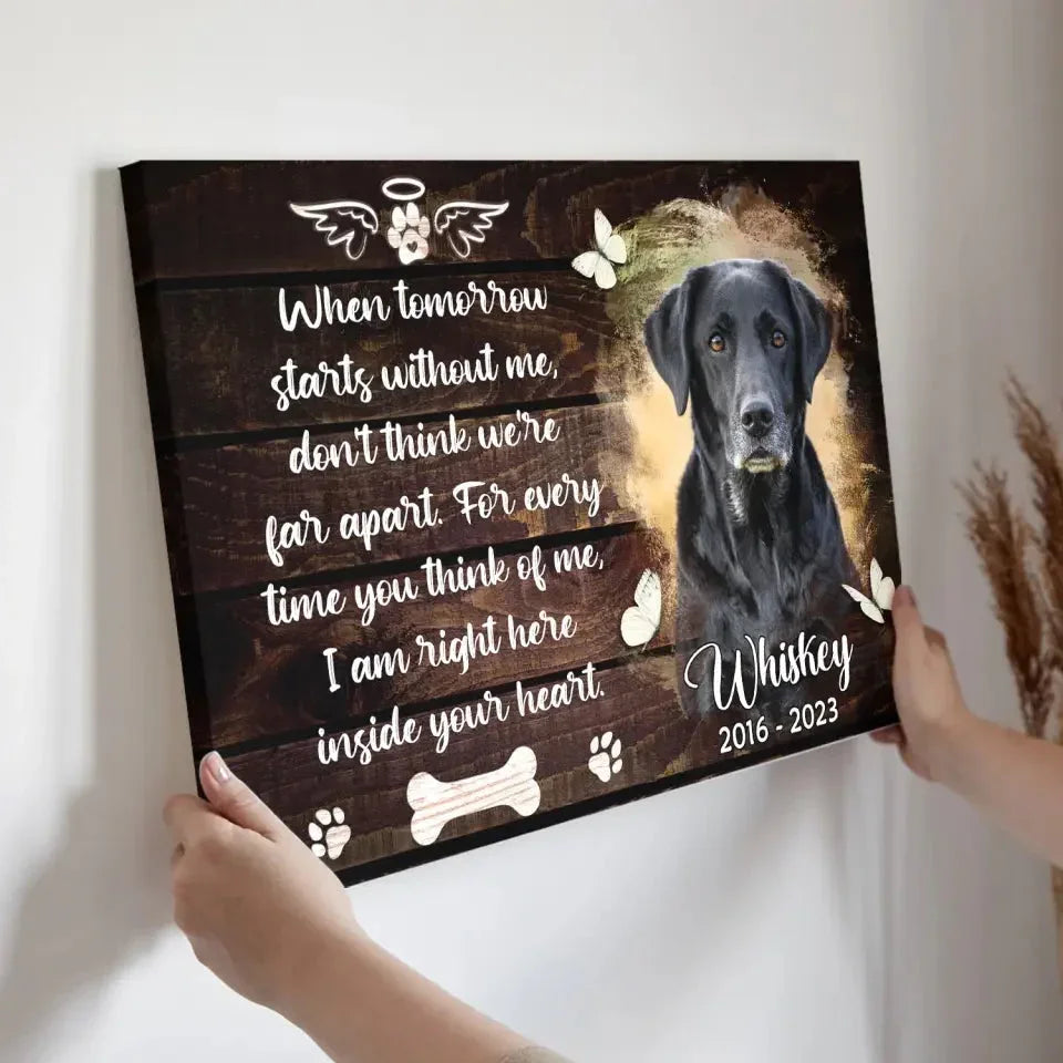 When Tomorrow Starts Without Me Canvas – Custom Pet Memorial Gifts - PersonalizedFury
