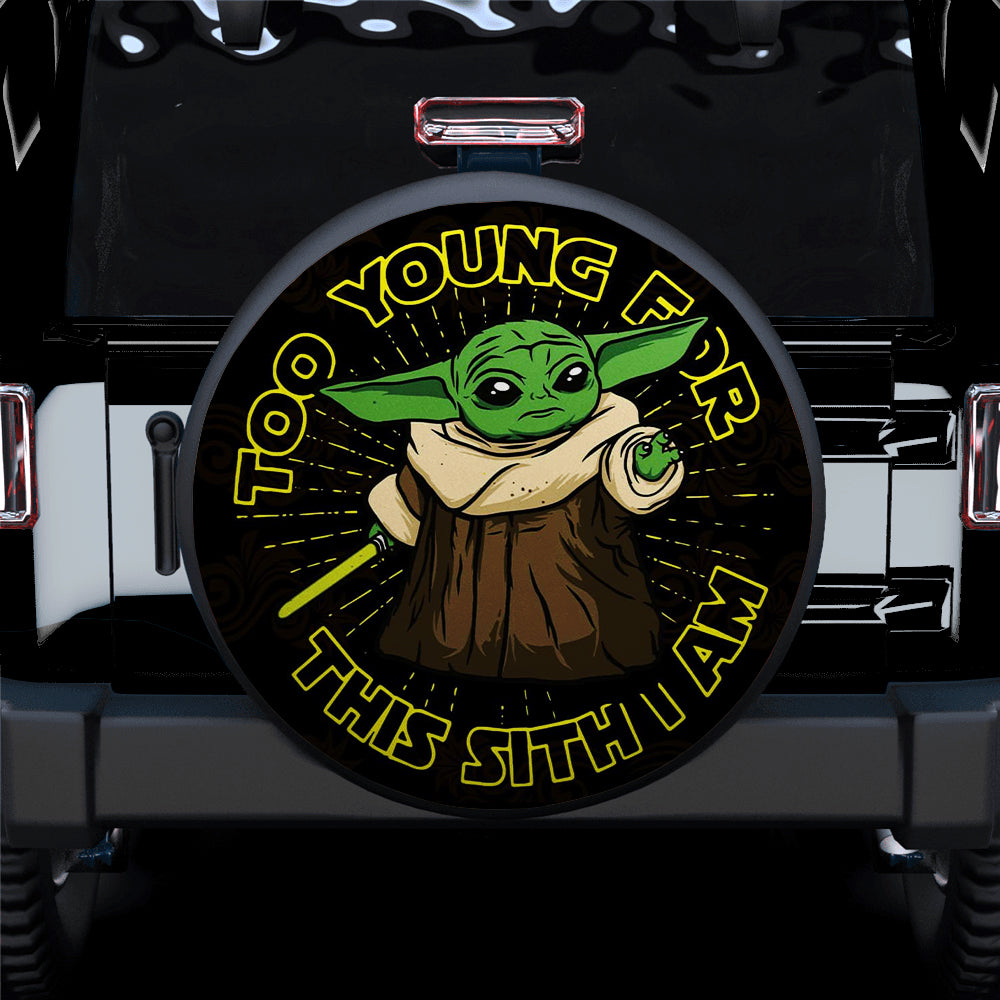 Baby Yoda Too Young For This Sith I Am Car Spare Tire Cover
