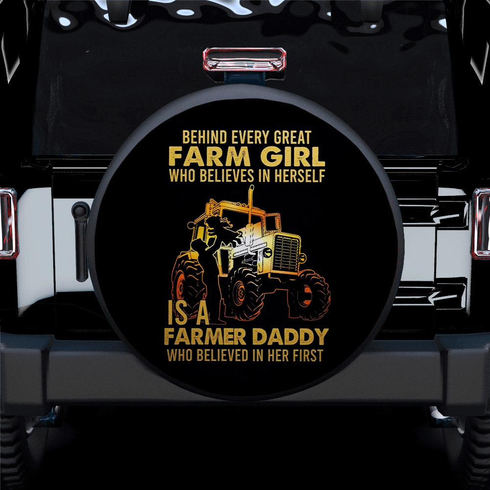 Behind Every Great Farm Girl Who Believed In Herself Is A Farmer Daddy Car Spare Tire Cover