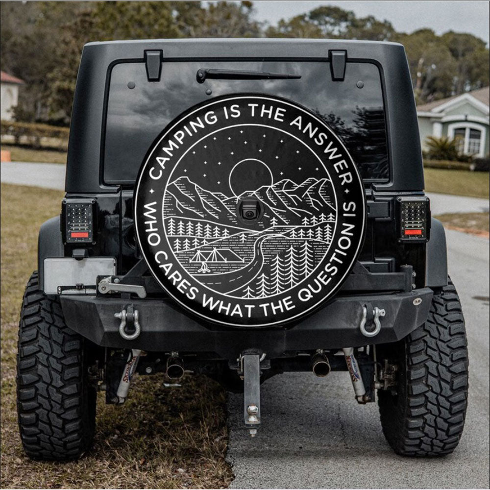Camping Is The Answer, Who Cares What The Question Is Car Spare Tire Cover