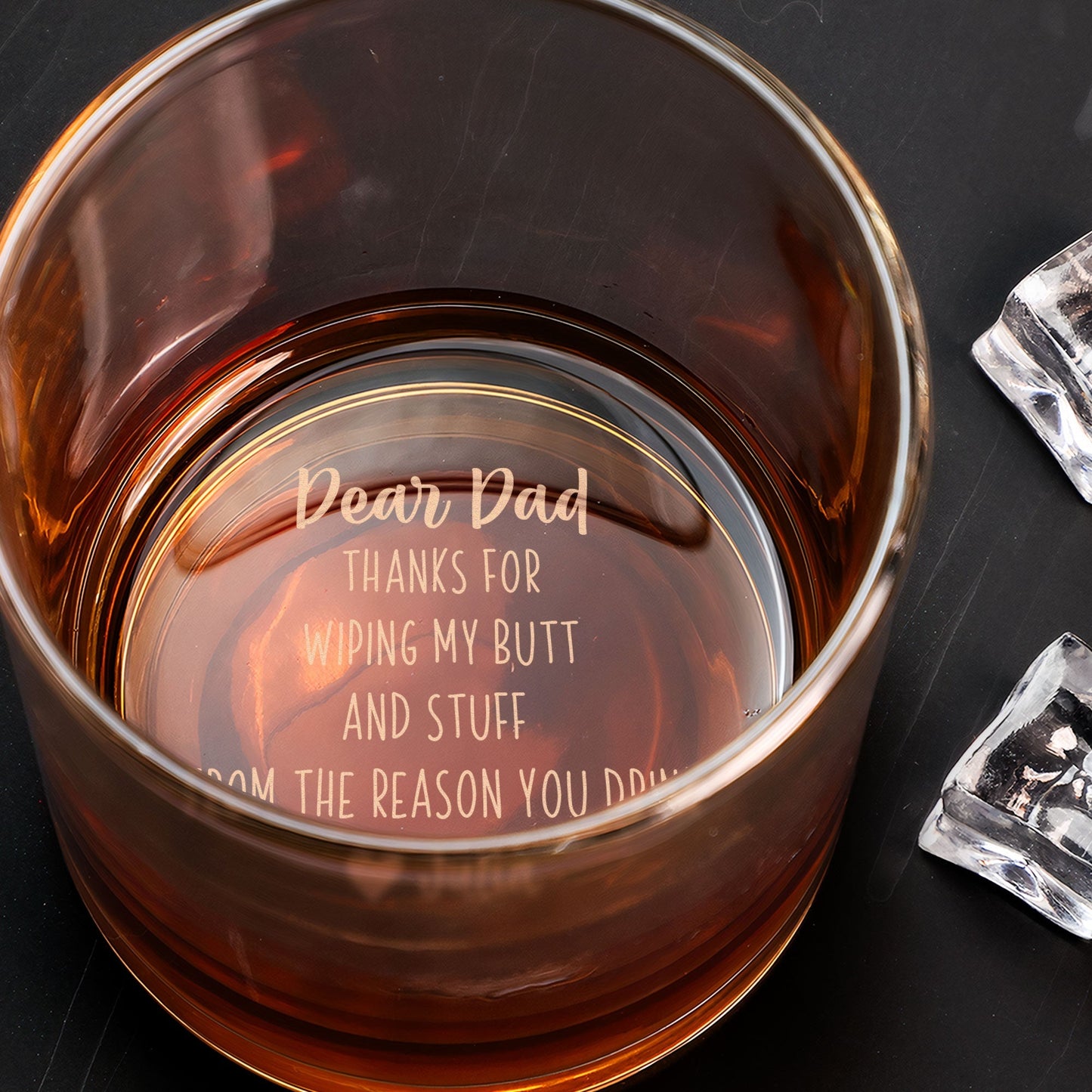 Dear Dad Thanks For Wiping My Butt And Stuff - Personalized Engraved Whiskey Glass