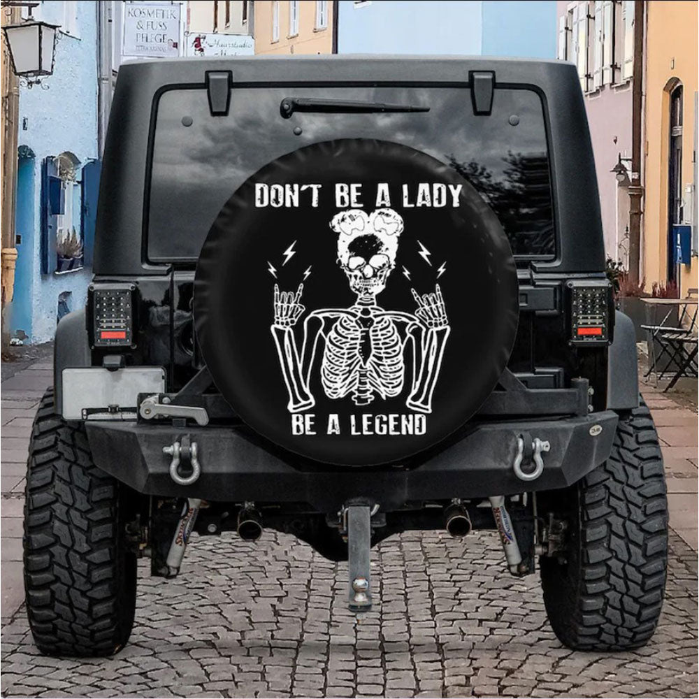 Don't Be A Lady, Be a Legend Car Spare Tire Cover