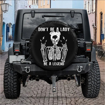 Don't Be A Lady, Be a Legend Car Spare Tire Cover