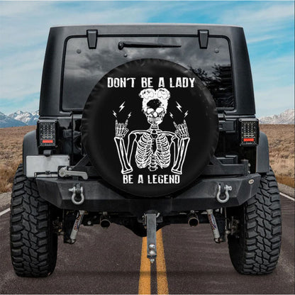 Don't Be A Lady, Be a Legend Car Spare Tire Cover