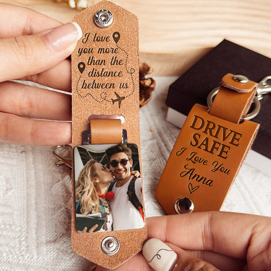 Drive Safe I Love You More Than The Distance Between Us - Personalized Leather Photo Keychain