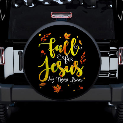 Fall For Jesus, He Never Leaves Car Spare Tire Cover