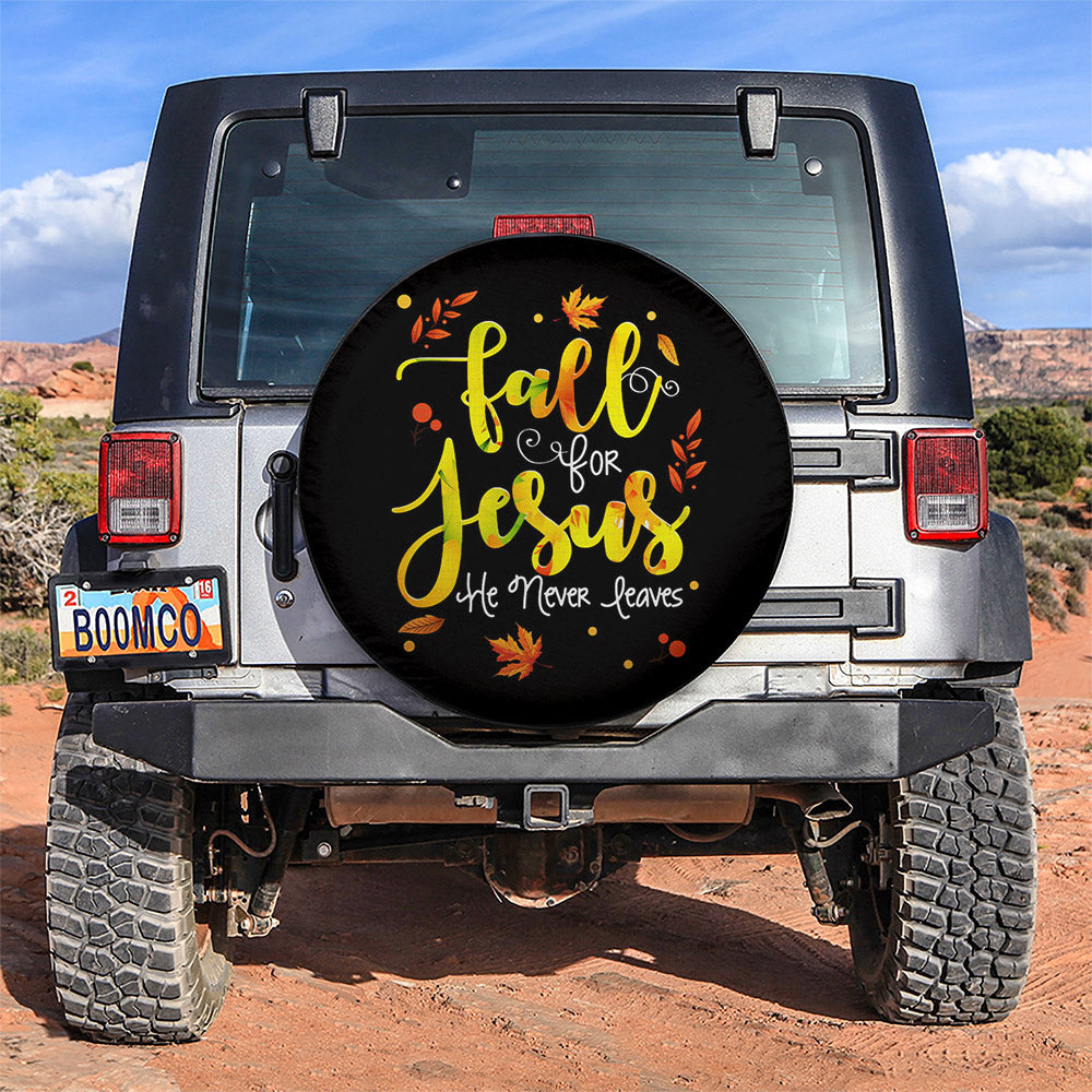 Fall For Jesus, He Never Leaves Car Spare Tire Cover