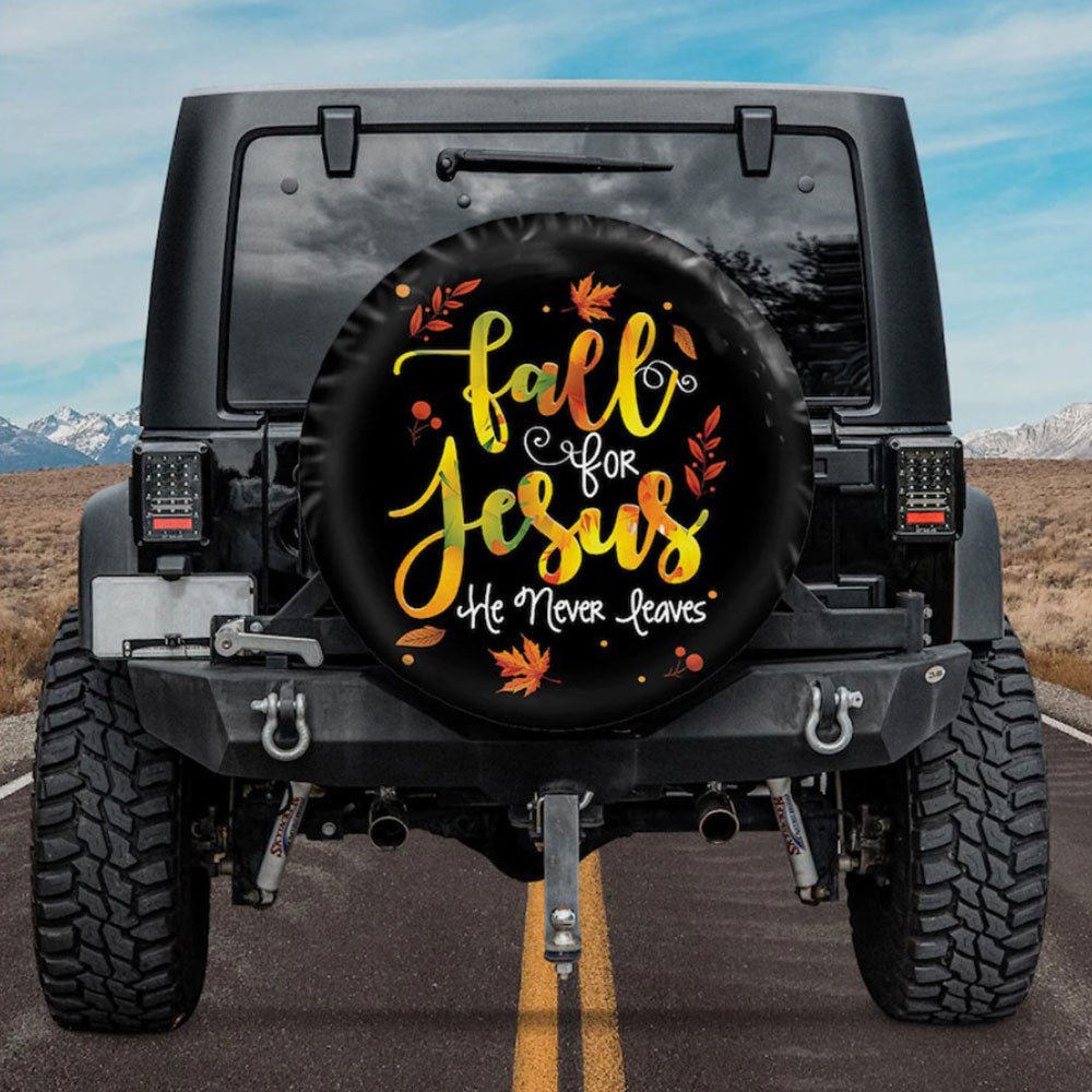 Fall For Jesus, He Never Leaves Car Spare Tire Cover