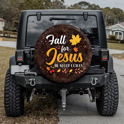 Fall For Jesus He Never Leaves Jeep Car Spare Tire Cover