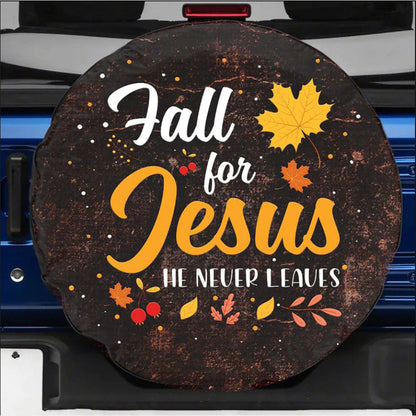 Fall For Jesus He Never Leaves Jeep Car Spare Tire Cover