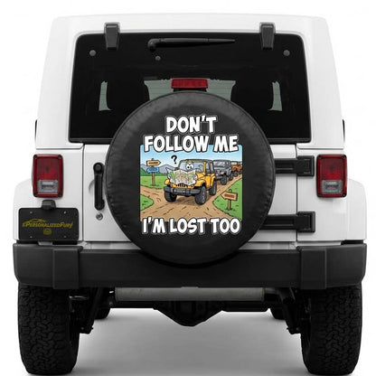Funny Jeep Spare Tire Cover – Don’t Follow Me I’m Lost Too