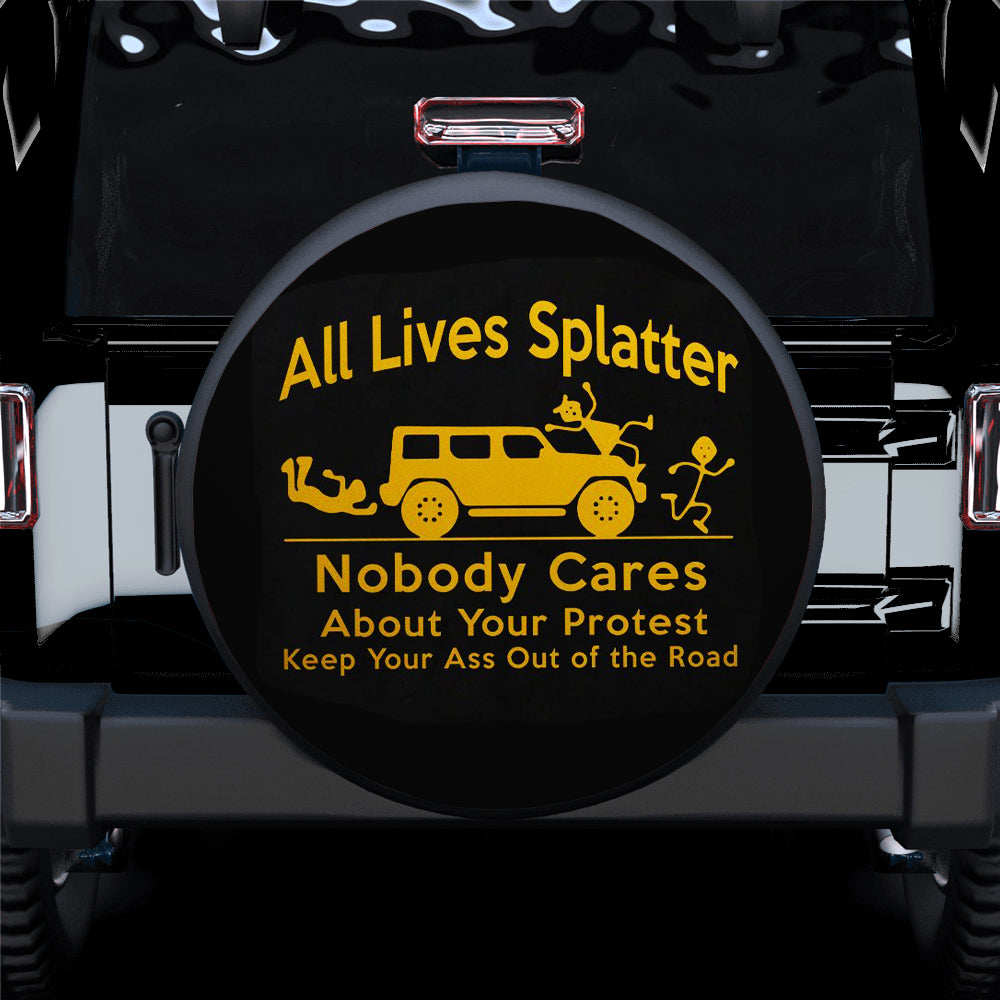 Funny Nobody Cares About Your Protest Jeep Car Spare Tire Cover