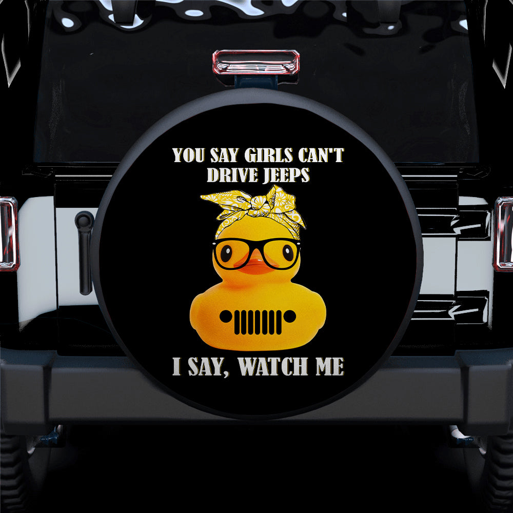 Funny You Say Girl Cant Drive Jeeps Duck Car Spare Tire Cover