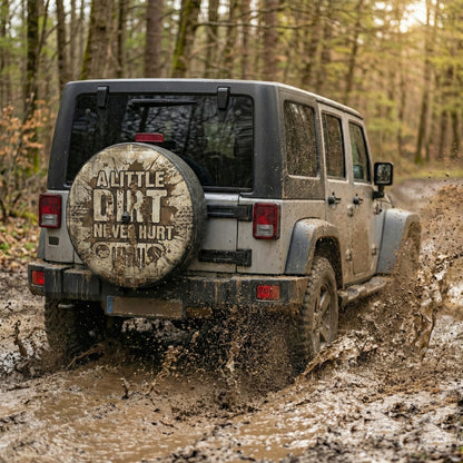 Funny Jeep Spare Tire Covers - A Little Dirt Never Hurt Tire Cover