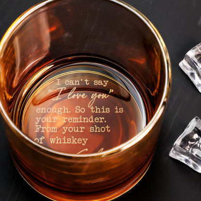 I Can't Say I Love You Enough This Is Your Reminder - Personalized Engraved Whiskey Glass