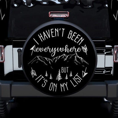 I Havent Been Everywhere It's On Our List Car Spare Tire Cover