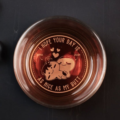 I Hope Your Day Is As Nice As My Butt - Personalized Engraved Whiskey Glass