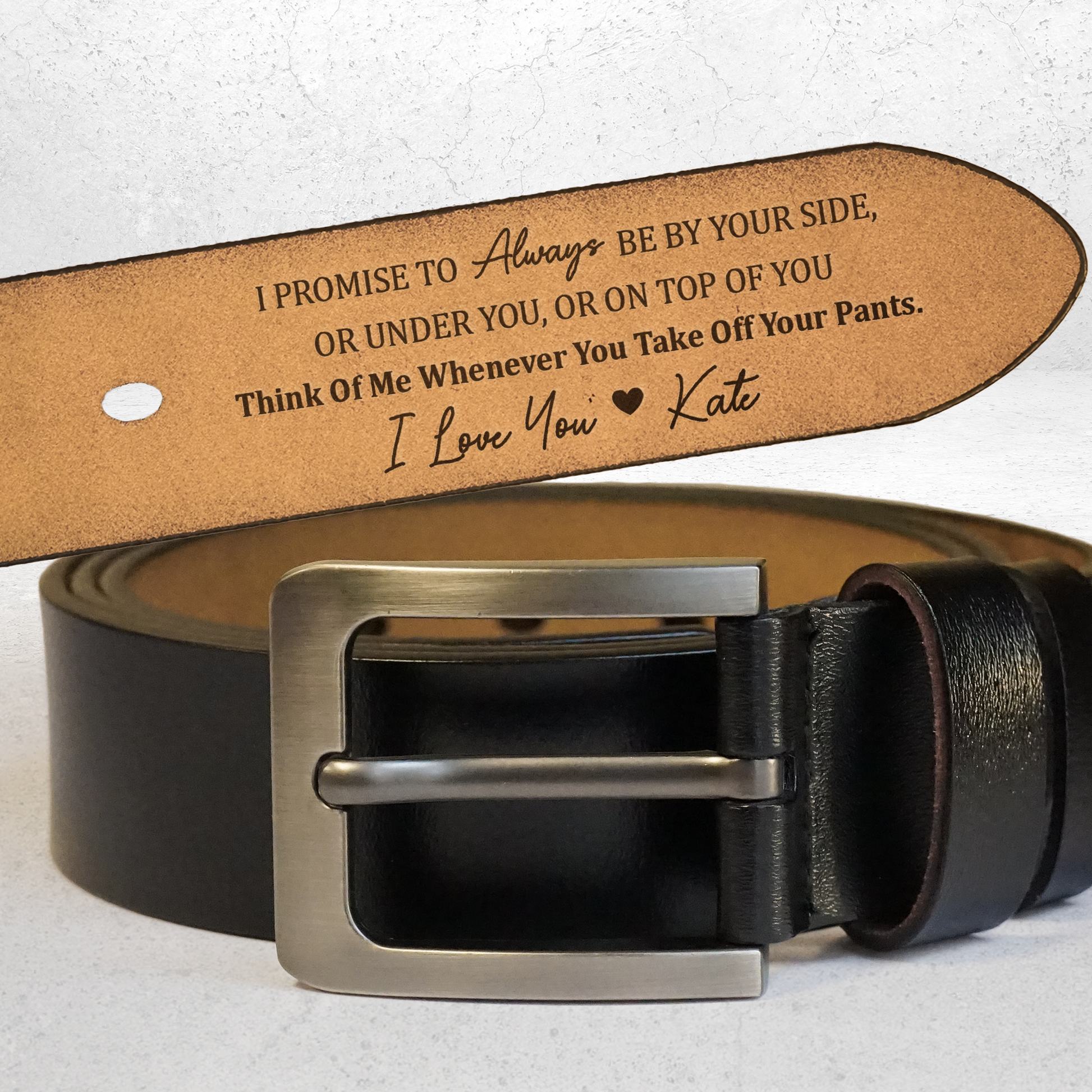 I Promise To Always Be By Your Side Sexy Naughty - Personalized Engraved Leather Belt