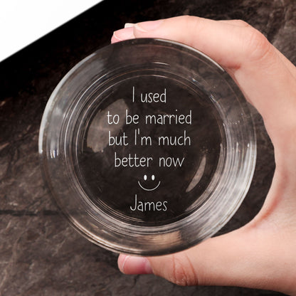 I Used To Be Married But I'm Better Now Divorce Gifts - Personalzied Engraved Whiskey Glass