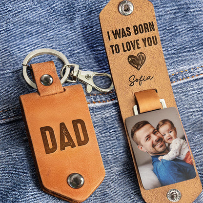 I Was Born To Love You - Personalized Leather Photo Keychain