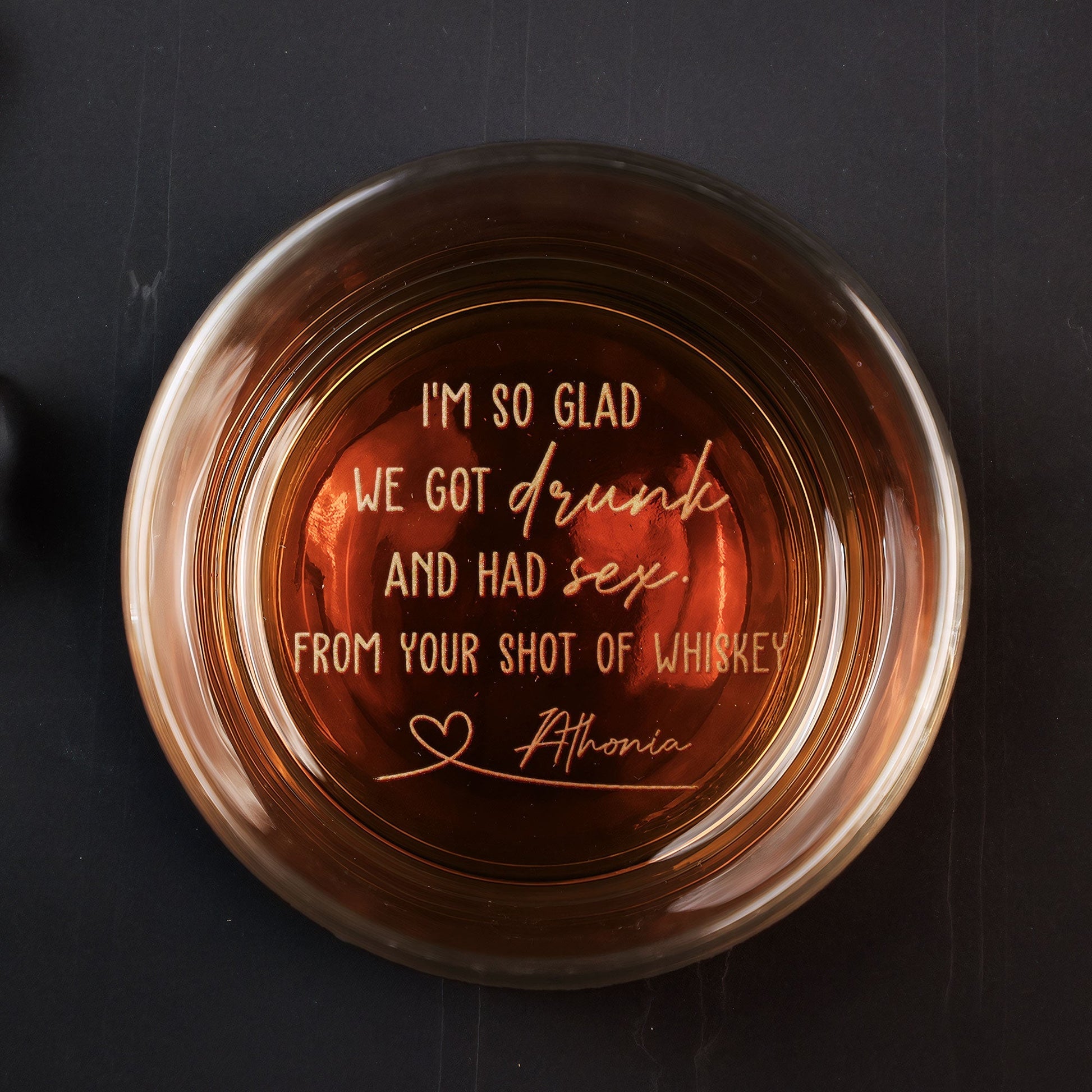 I'm So Glad We Got Drunk And Had Sex - Personalized Engraved Whiskey Glass