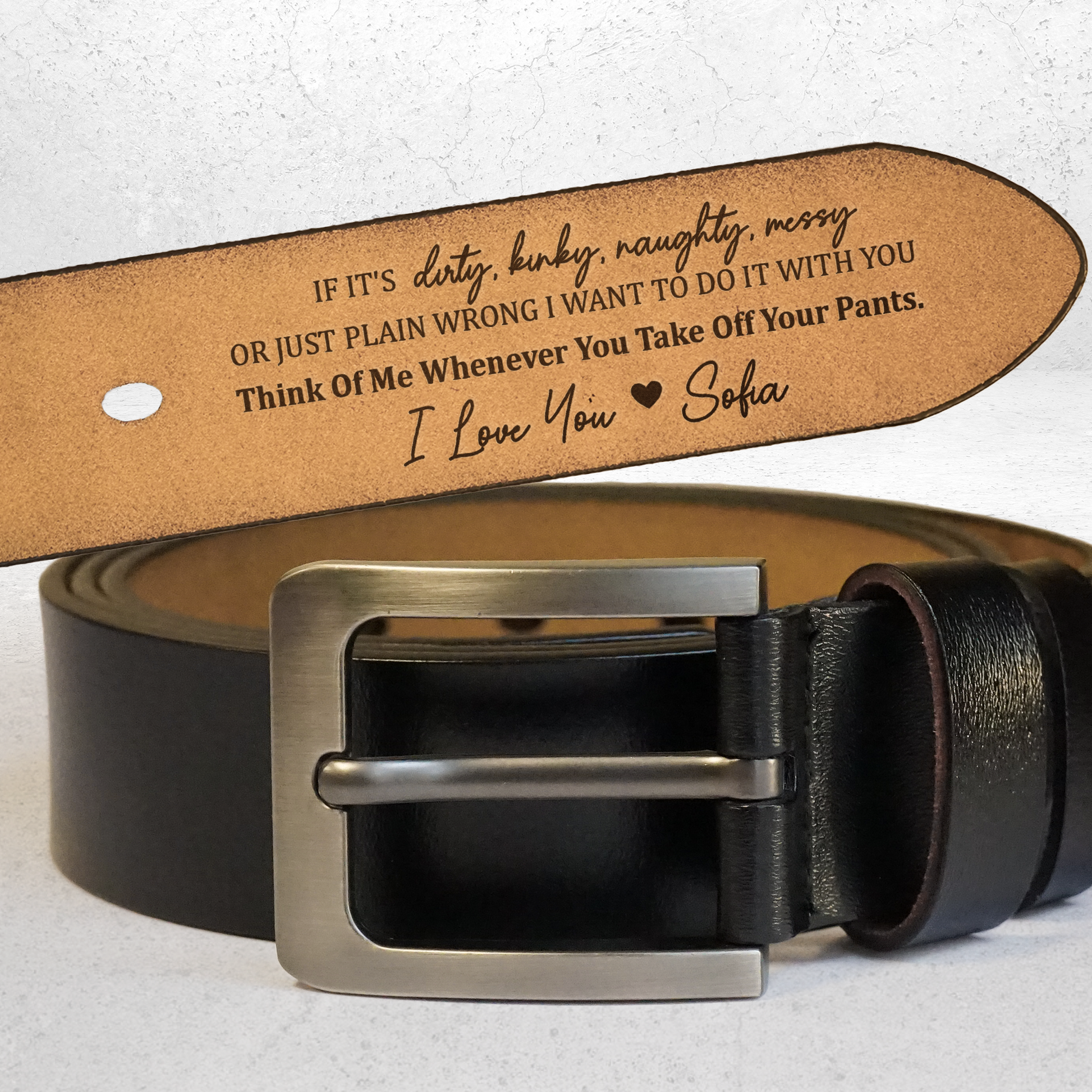 If It's Dirty, Kinky, Naughty, Messy - Personalized Engraved Leather Belt