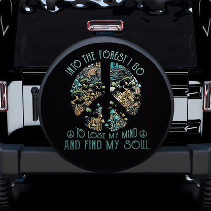 Into The Forest I Go To Lose My Mind And Find My Soul Hippie Car Spare Tire Cover