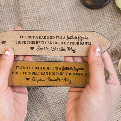 It's Not A Dad Bod It's A Father Figure - Personalized Engraved Leather Belt