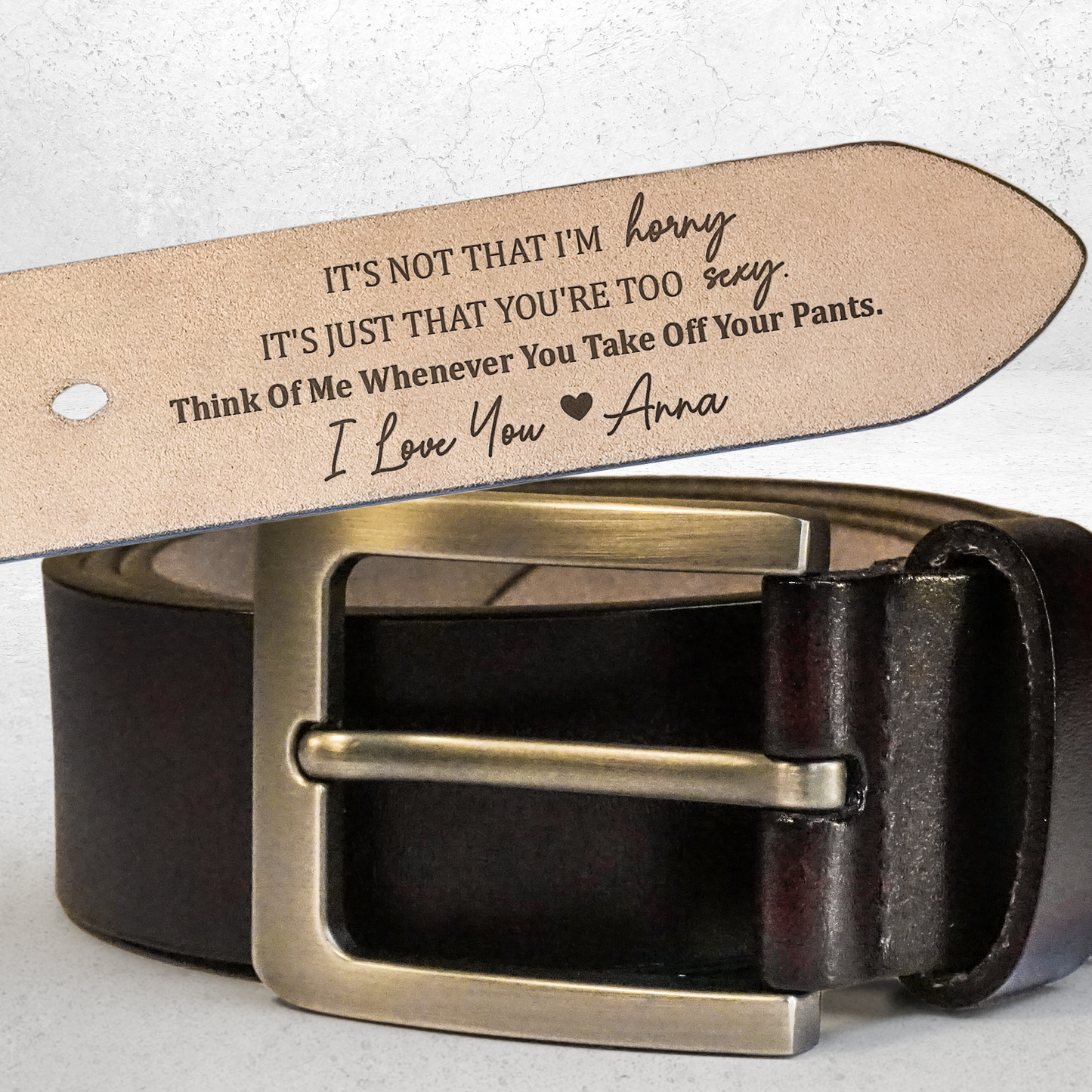 It's Not That I'm Horny It's You're Too Sexy - Personalized Engraved Leather Belt