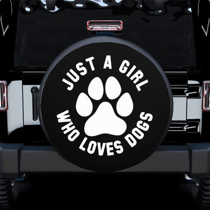 Just a Girl Who Loves Dogs (ANY COLOR) Spare Tire Cover