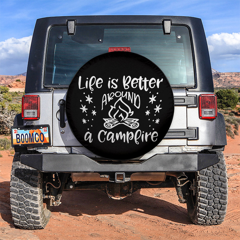 Life Is Better Around A Campfire Car Spare Tire Cover