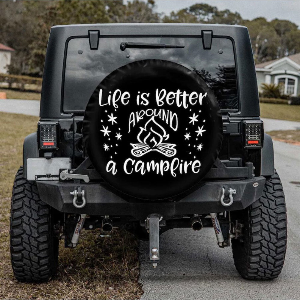 Life Is Better Around A Campfire Car Spare Tire Cover
