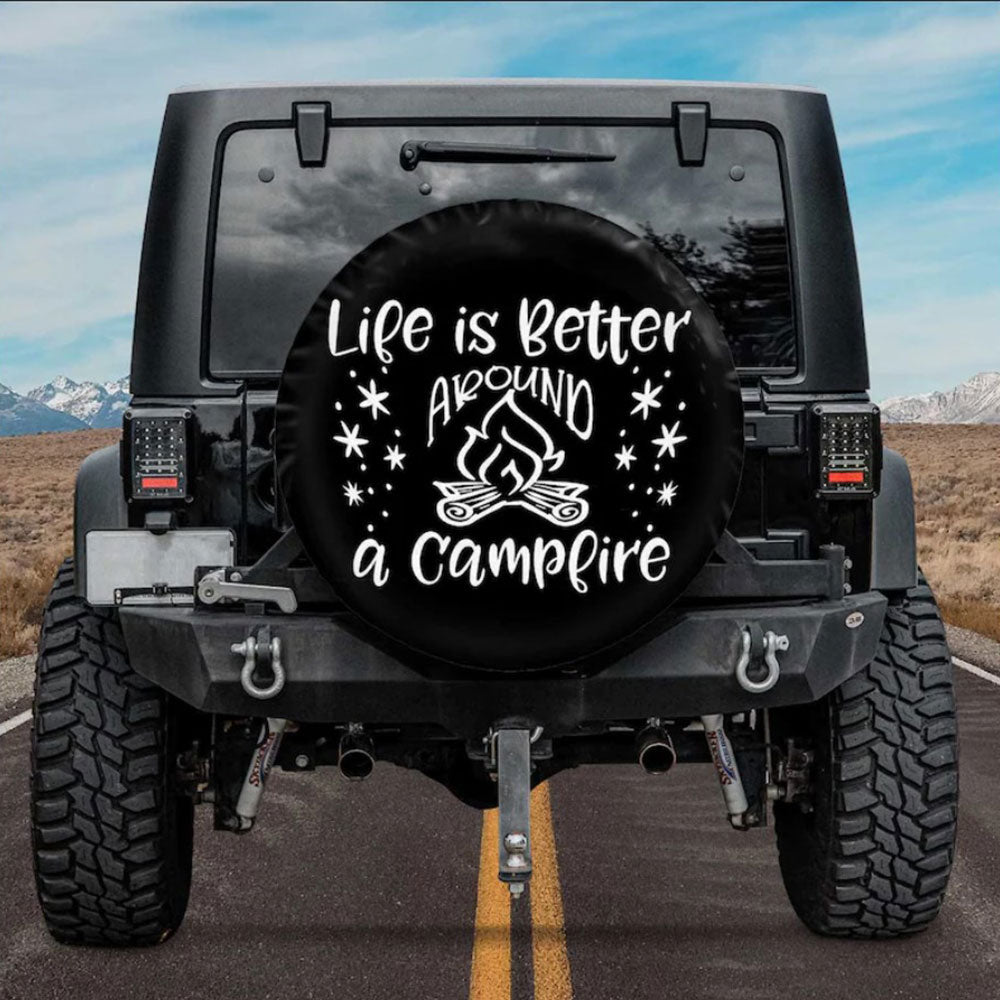 Life Is Better Around A Campfire Car Spare Tire Cover