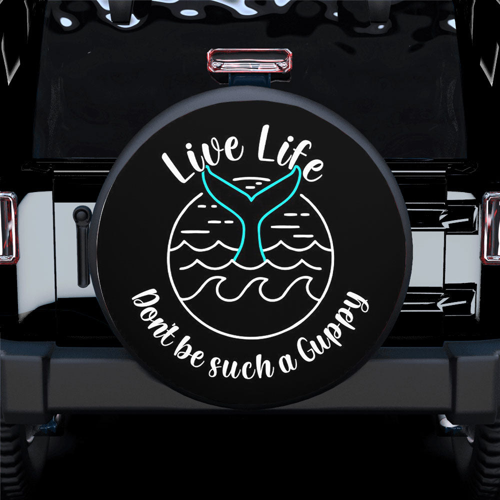 Live Life Don't be a Guppy Mermaid Tail Spare Tire Cover
