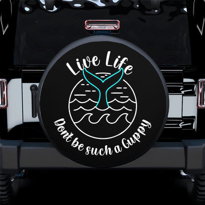 Live Life Don't be a Guppy Mermaid Tail Spare Tire Cover