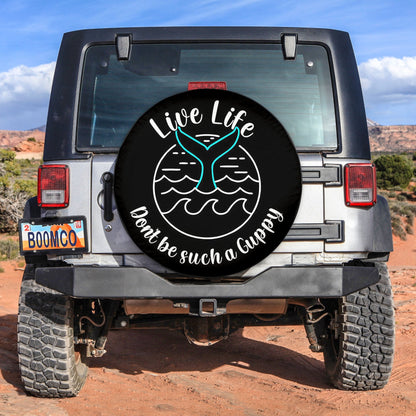 Live Life Don't be a Guppy Mermaid Tail Spare Tire Cover